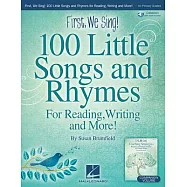 First, We Sing!: 100 Little Songs and Rhymes - Primary K-2 Collection; for Reading, Writing and More; Includes Downloadable Audi