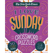 The New York Times I Love Sunday Crossword Puzzles: 50 Extra Large Puzzles