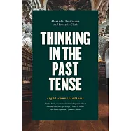 Thinking in the Past Tense: Eight Conversations