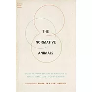 The Normative Animal?: On the Anthropological Significance of Social, Moral, and Linguistic Norms