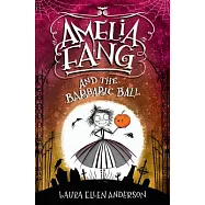Amelia Fang and the Barbaric Ball