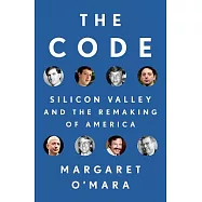 The Code: Silicon Valley and the Remaking of America