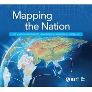 Mapping the Nation: Gis Making a Difference Now-Locally, Nationally, Globally / Gis Inspiring What’s Next-Accelerating Digital T