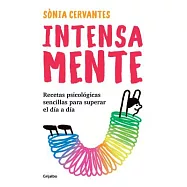 Intensa-mente / Intensely: Recetas Psicológicas Sencillas Para Superar El Día a Día/ Simple Psychological Recipes to Overcome th