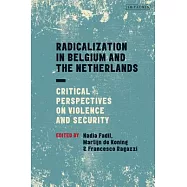 Radicalization in Belgium and the Netherlands: Critical Perspectives on Violence and Security