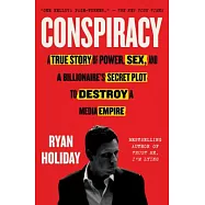 Conspiracy: A True Story of Power, Sex, and a Billionaire’s Secret Plot to Destroy a Media Empire