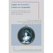 Sophie de Grouchy&rsquo;s Letters on Sympathy: A Critical Engagement with Adam Smith&rsquo;s the Theory of Moral Sentiments