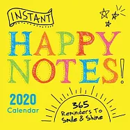 Instant Happy Notes 2020 Calendar: 365 Reminders to Smile and Shine!