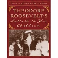 Theodore Roosevelt&rsquo;s Letters to His Children