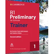 B1 Preliminary for Schools Trainer 1 for the Revised Exam from 2020 Six Practice Tests with Answers and Teacher&rsquo;s Notes