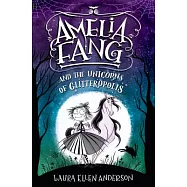 Amelia Fang and the Unicorns of Glitteropolis