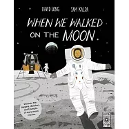 When We Walked on the Moon: Discover the Dangers, Disasters, and Triumphs of Every Moon Mission