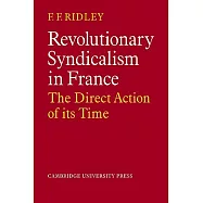 Revolutionary Syndicalism in France: The Direct Action of Its Time