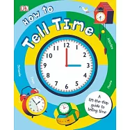 How to Tell Time: A Lift-the-flap Guide to Telling Time