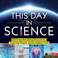 This Day in Science 2020 Calendar: 365 Groundbreaking Discoveries, Inspiring People, and Incredible Facts