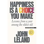 Happiness Is a Choice You Make: Lessons from a Year Among the Oldest Old