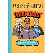Awesome Achievers in Technology: Super and Strange Facts About 12 Almost Famous History Makers