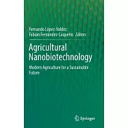 Agricultural Nanobiotechnology: Modern Agriculture for a Sustainable Future