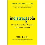 Indistractable: How to Control Your Attention and Choose Your Life
