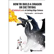 How to Build a Dragon or Die Trying: A Satirical Look at Cutting-edge Science