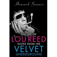 The Life of Lou Reed: Notes from the Velvet Underground