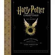 Harry Potter and the Cursed Child: The Journey - Behind the Scenes of the Award-winning Stage Production