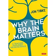 Why the Brain Matters: A Teacher Explores Neuroscience