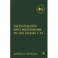 Eschatology and Messianism in LXX Isaiah 1-12