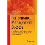 Performance Management Success: A Best Practices and Implementation Guide for Leaders and Managers of All Organizations