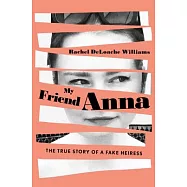 My Friend Anna: The True Story of a Fake Heiress