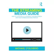 The Streaming Media Guide: How to Successfully Integrate Streaming Media into Your Communications Strategy