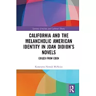 California and the Melancholic American Identity in Joan Didion&rsquo;s Novels: Exiled from Eden