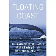 Floating Coast: An Environmental History of the Bering Strait