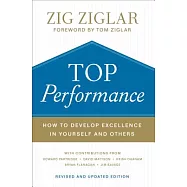 Top Performance: How to Develop Excellence in Yourself and Others