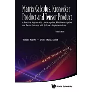 Matrix Calculus, Kronecker Product and Tensor Product: A Practical Approach to Linear Algebra, Multilinear Algebra and