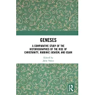 Geneses: A Comparative Study of the Historiographies of the Rise of Christianity, Rabbinic Judaism, and Islam
