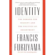 Identity: The Demand for Dignity and the Politics of Resentment