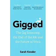 Gigged: The Gig Economy, the End of the Job and the Future of Work