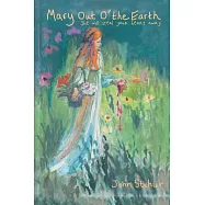 Mary out O&rsquo; the Earth: She Will Steal Your Heart Away