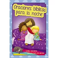 Oraciones b&iacute;blicas para la noche/ Biblical Prayers for the Night: Lindas Oraciones Para La Hora De Dormir/ Cute Prayers