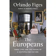 The Europeans: Three Lives and the Making of a Cosmopolitan Culture