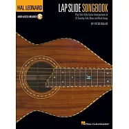 Hal Leonard Lap Slide Songbook: Play Solo Slide Guitar Arrangements of 22 Country, Folk, Blues and Rock Songs