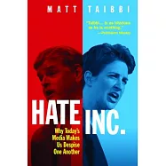 Hate Inc.: Why Today’s Media Makes Us Despise One Another