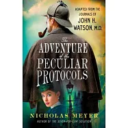The Adventure of the Peculiar Protocols: Adapted from the Journals of John H. Watson, M.D.