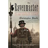 The Ravenmaster: My Life With the Ravens at the Tower of London