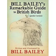 Bill Bailey’s Remarkable Guide to British Birds