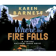 Where the Fire Falls: A Vintage National Parks Novel