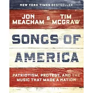 Songs of America: Patriotism, Protest, and the Music That Made a Nation