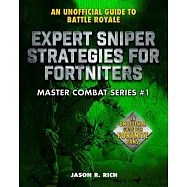 Expert Sniper Strategies for Fortniters: An Unofficial Guide to Battle Royale