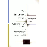 The Essential Forde: Distinguishing Law and Gospel